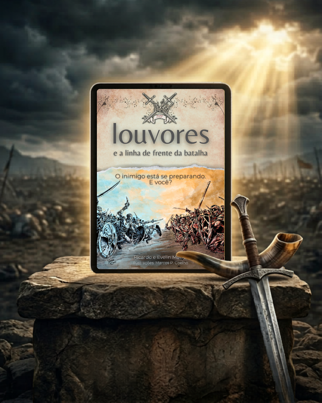 Louvores e a Linha de Frente da Batalha 1 capa do livro Louvores e a linha de frente da batalha com uma espada e um shofar sob uma pedra. ao fundo, a representação da batalha entre o povo de Deus e o povo da besta